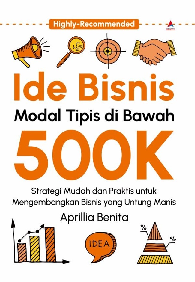 Ide bisnis modal tipis di bawah 500 k : strategi mudah dan praktis untuk mengembangkan bisnis yang untung manis